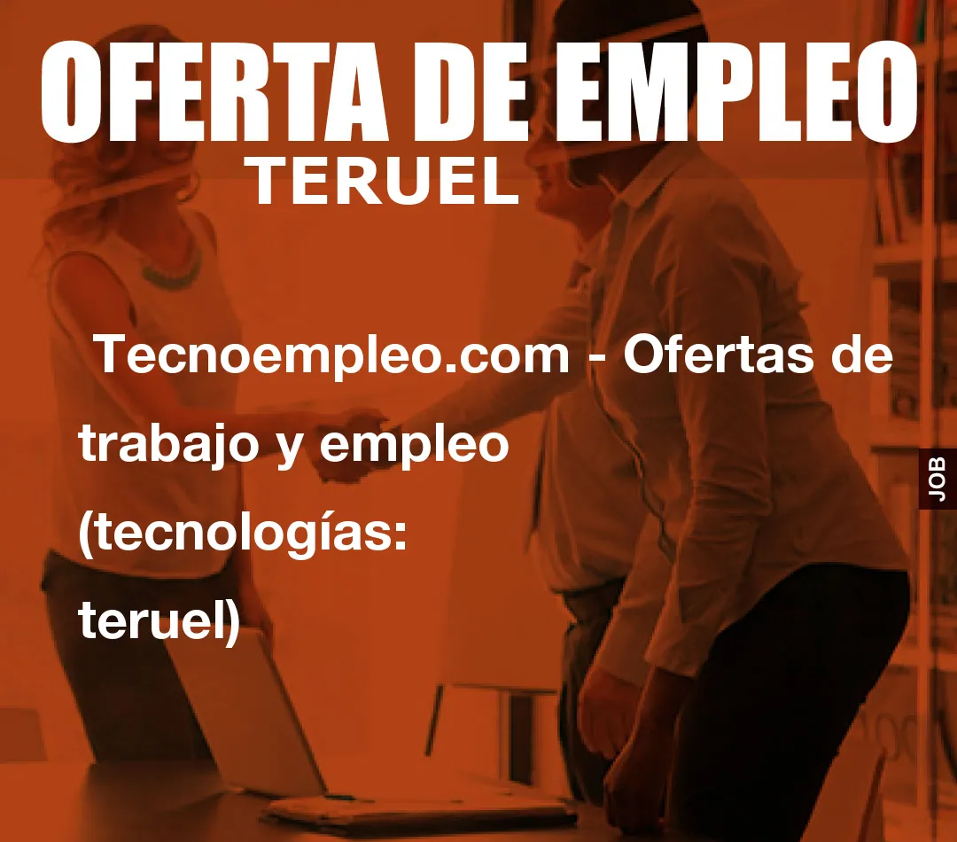 Tecnoempleo.com – Ofertas de trabajo y empleo  (tecnologías: teruel)