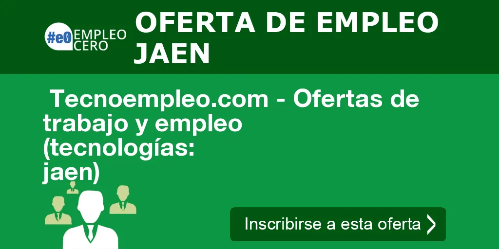  Tecnoempleo.com - Ofertas de trabajo y empleo  (tecnologías: jaen)