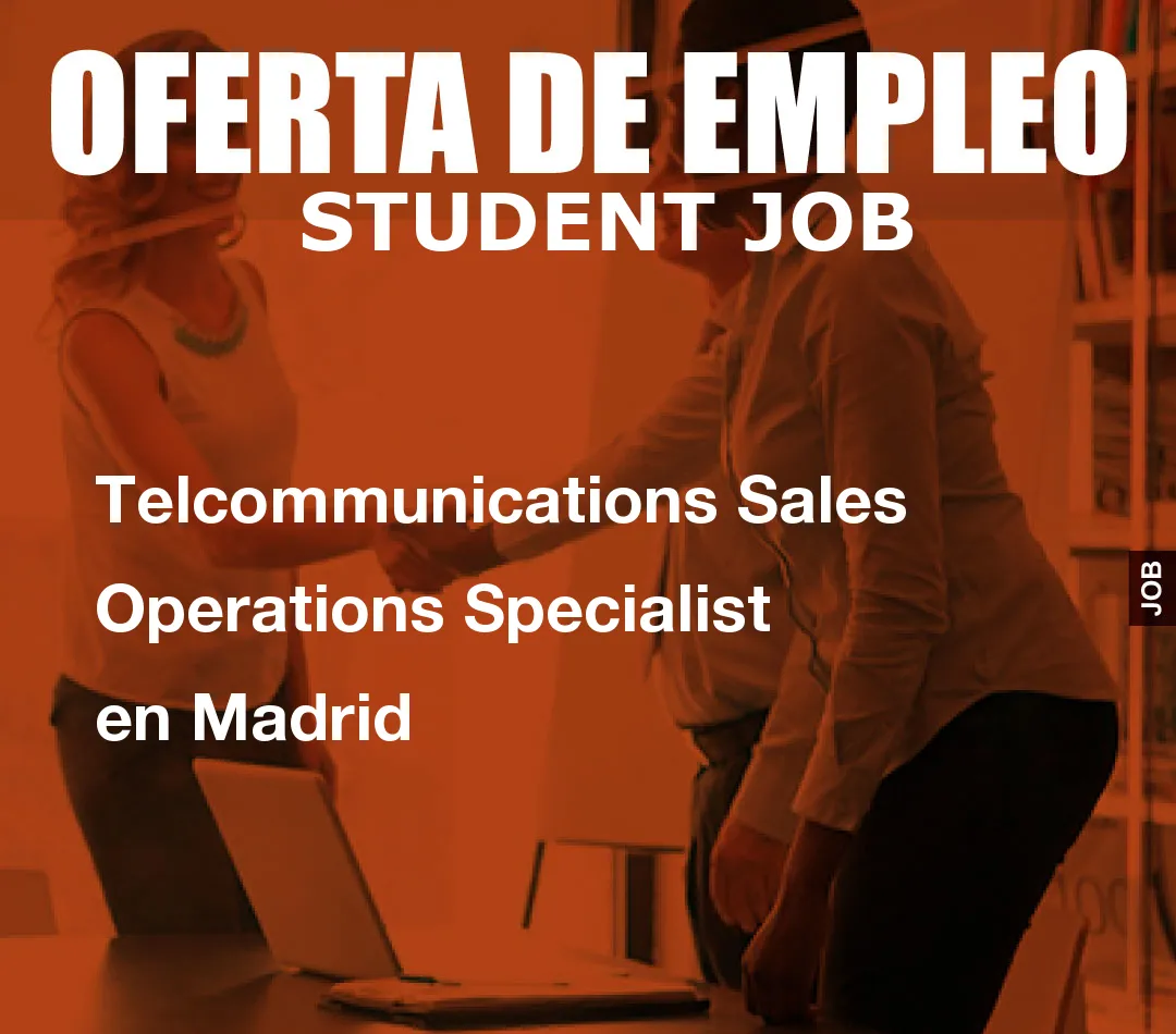 Telcommunications Sales Operations Specialist en Madrid