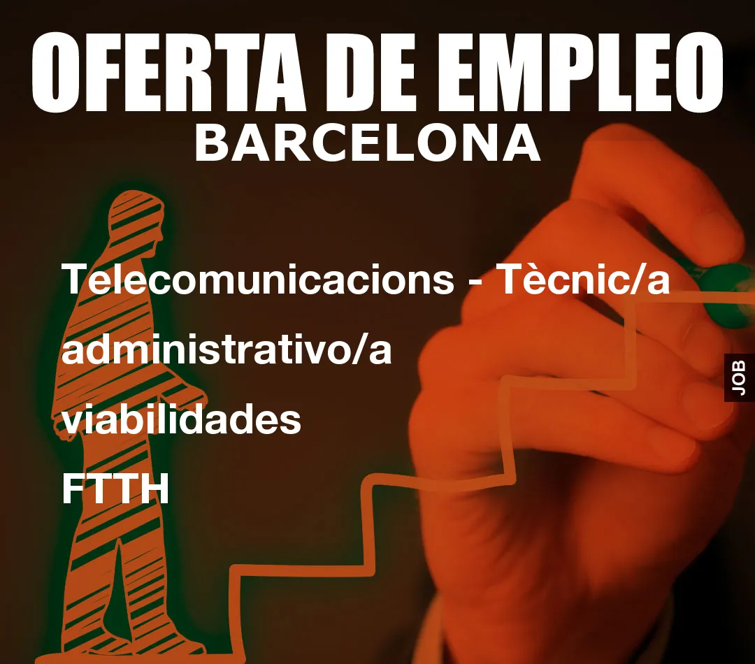Telecomunicacions - Tècnic/a administrativo/a viabilidades FTTH