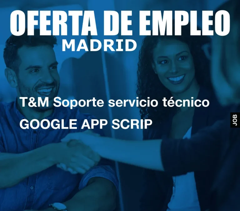 T&M Soporte servicio técnico GOOGLE APP SCRIP