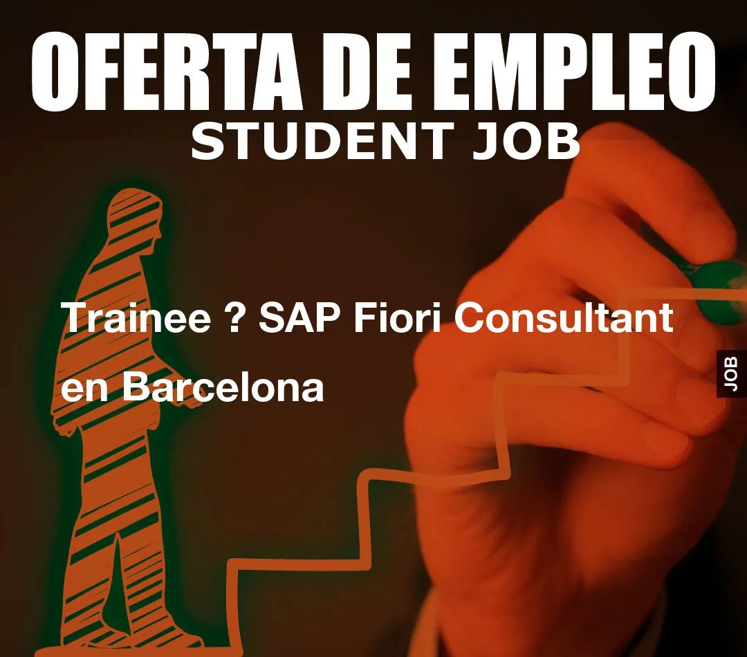 Trainee ? SAP Fiori Consultant en Barcelona