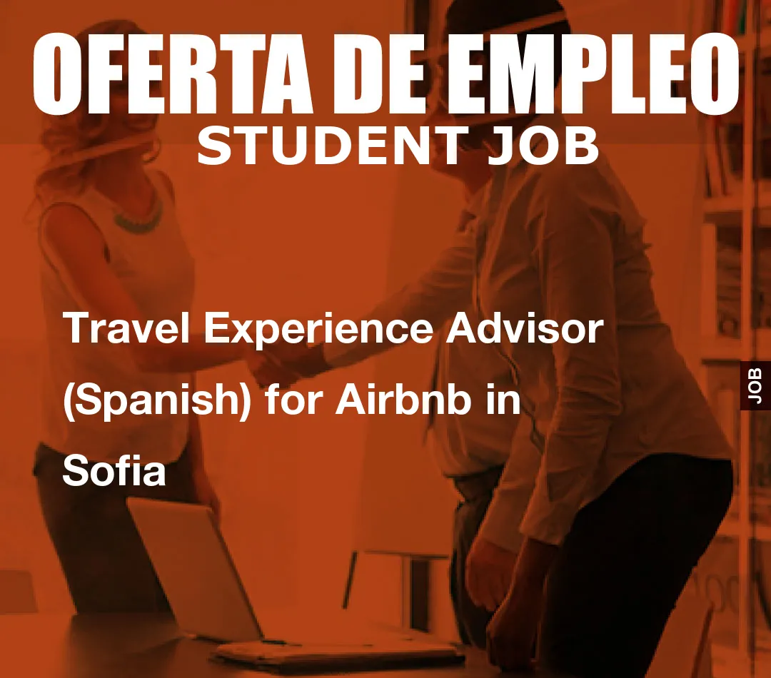 Travel Experience Advisor (Spanish) for Airbnb in Sofia