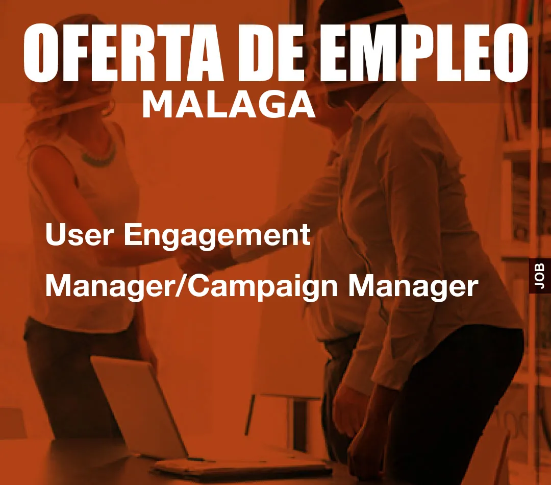 User Engagement Manager/Campaign Manager
