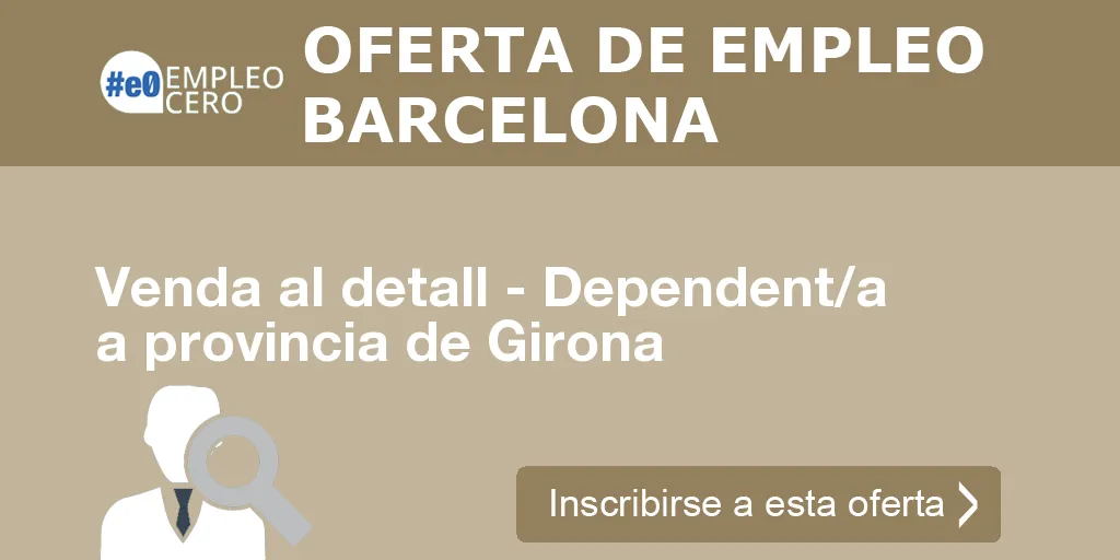 Venda al detall - Dependent/a a provincia de Girona