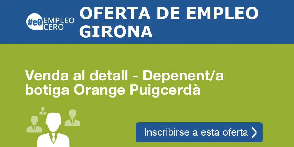 Venda al detall - Depenent/a botiga Orange Puigcerdà