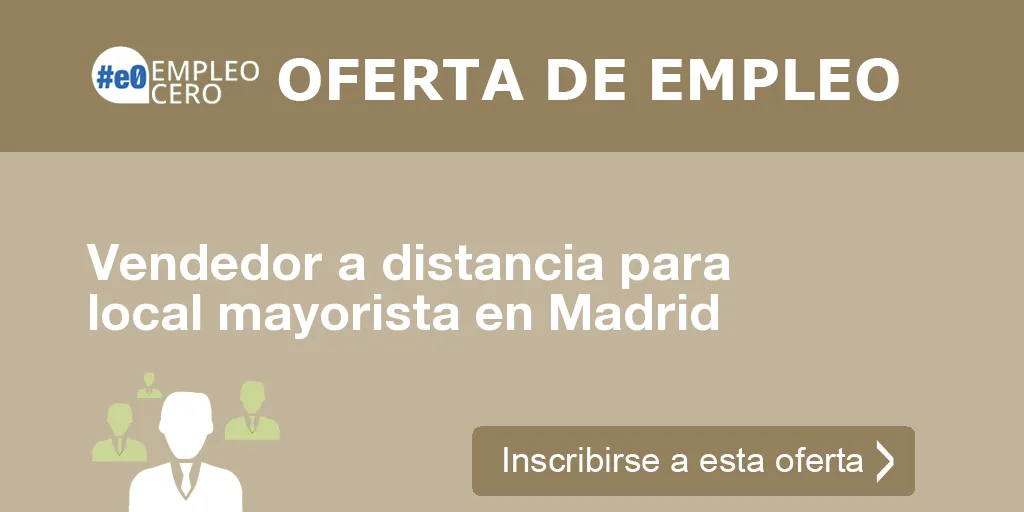 Vendedor a distancia para local mayorista en Madrid