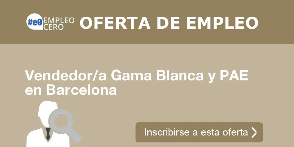 Vendedor/a Gama Blanca y PAE en Barcelona