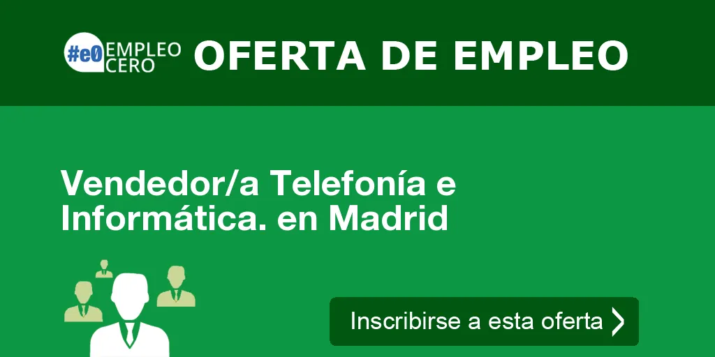 Vendedor/a Telefonía e Informática. en Madrid