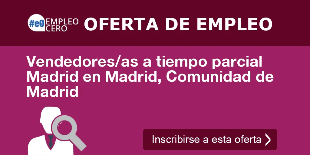 Vendedores/as a tiempo parcial Madrid en Madrid, Comunidad de Madrid