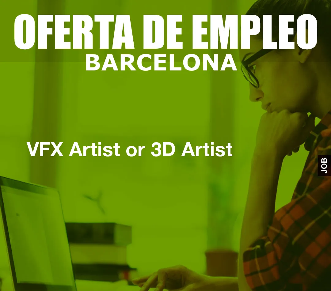VFX Artist or 3D Artist