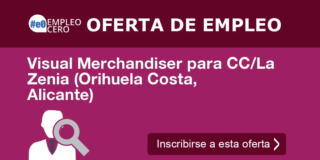 Visual Merchandiser para CC/La Zenia (Orihuela Costa, Alicante)