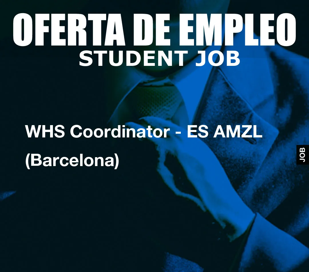 WHS Coordinator – ES AMZL (Barcelona)